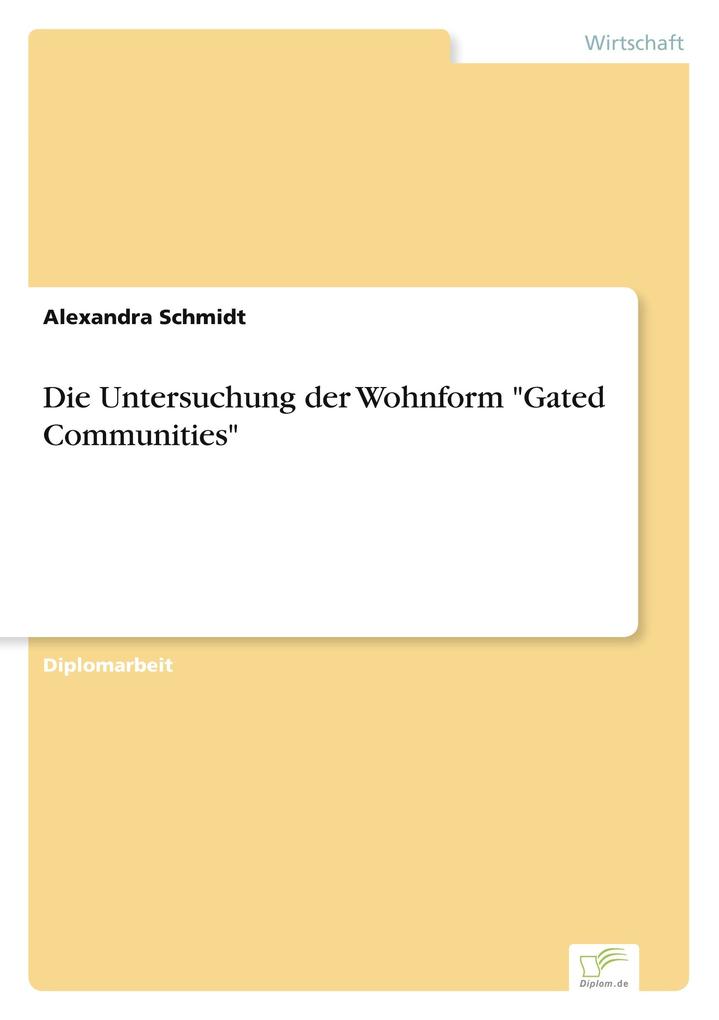 Die Untersuchung der Wohnform 'Gated Communities'