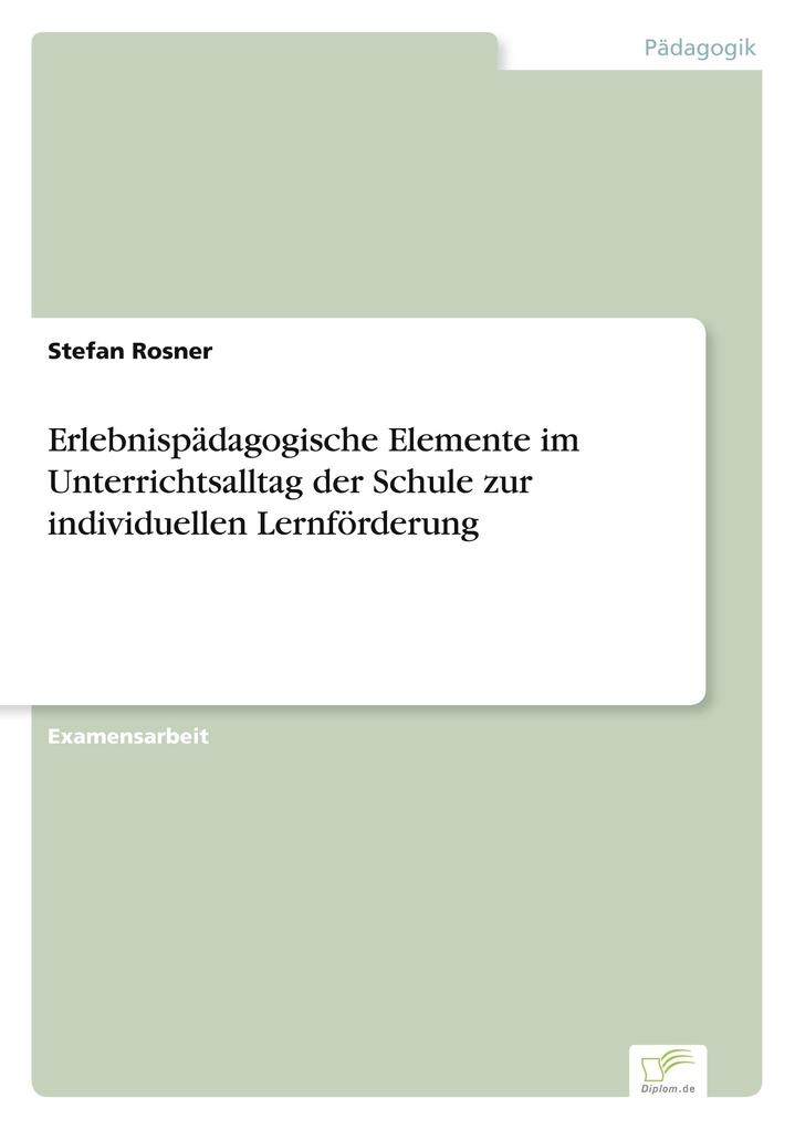 Erlebnispädagogische Elemente im Unterrichtsalltag der Schule zur individuellen Lernförderung