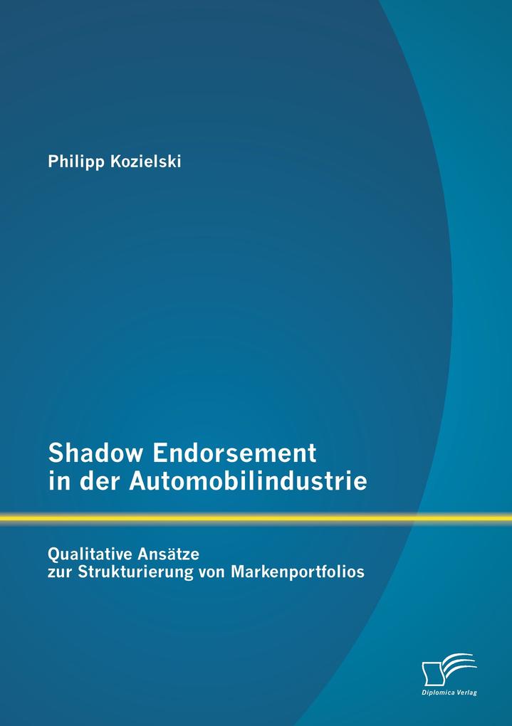 Shadow Endorsement in der Automobilindustrie: Qualitative Ansätze zur Strukturierung von Markenportfolios
