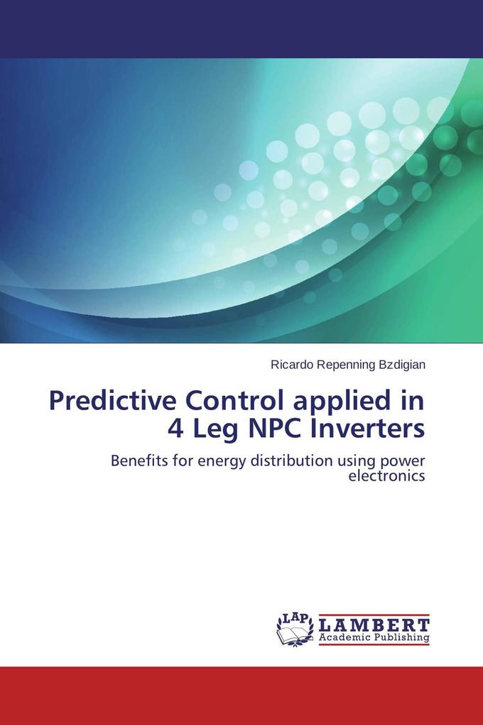 Predictive Control applied in 4 Leg NPC Inverters