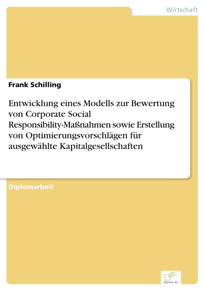 Entwicklung eines Modells zur Bewertung von Corporate Social Responsibility-Maßnahmen sowie Erstellung von Optimierungsvorschlägen für ausgewählte Kapitalgesellschaften