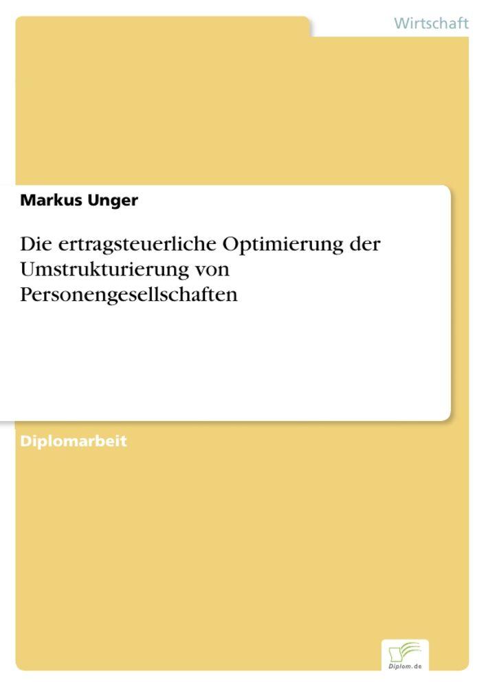 Die ertragsteuerliche Optimierung der Umstrukturierung von Personengesellschaften