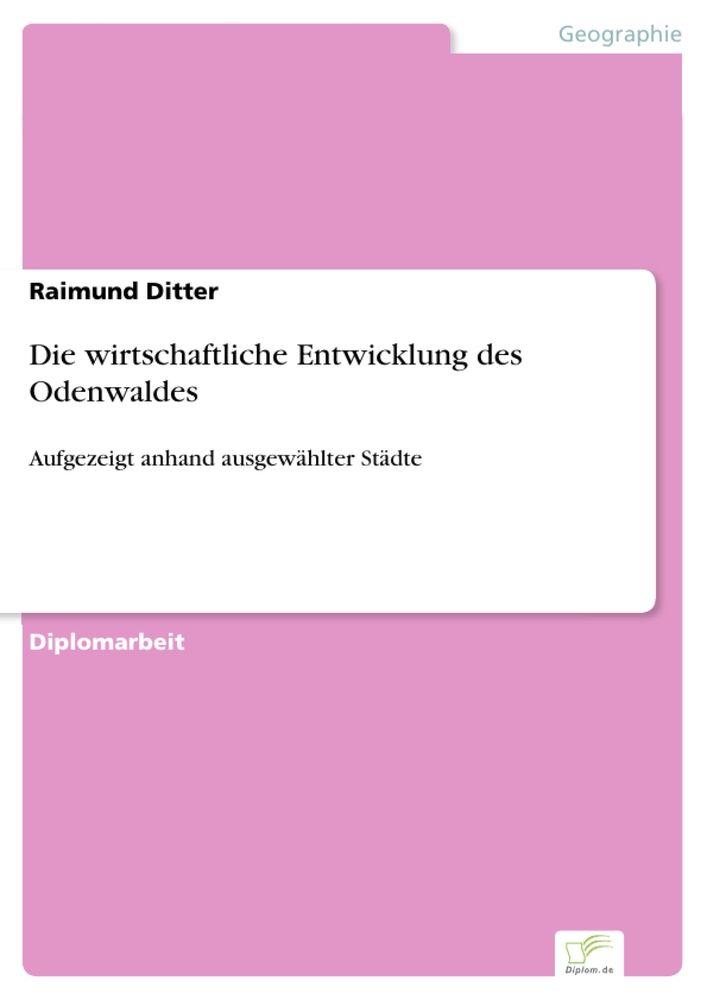 Die wirtschaftliche Entwicklung des Odenwaldes