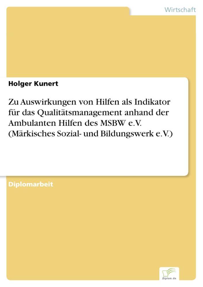 Zu Auswirkungen von Hilfen als Indikator für das Qualitätsmanagement anhand der Ambulanten Hilfen des MSBW e.V. (Märkisches Sozial- und Bildungswerk e.V.)