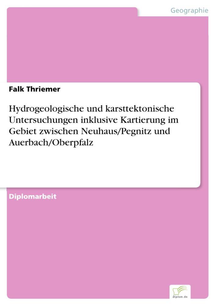 Hydrogeologische und karsttektonische Untersuchungen inklusive Kartierung im Gebiet zwischen Neuhaus/Pegnitz und Auerbach/Oberpfalz