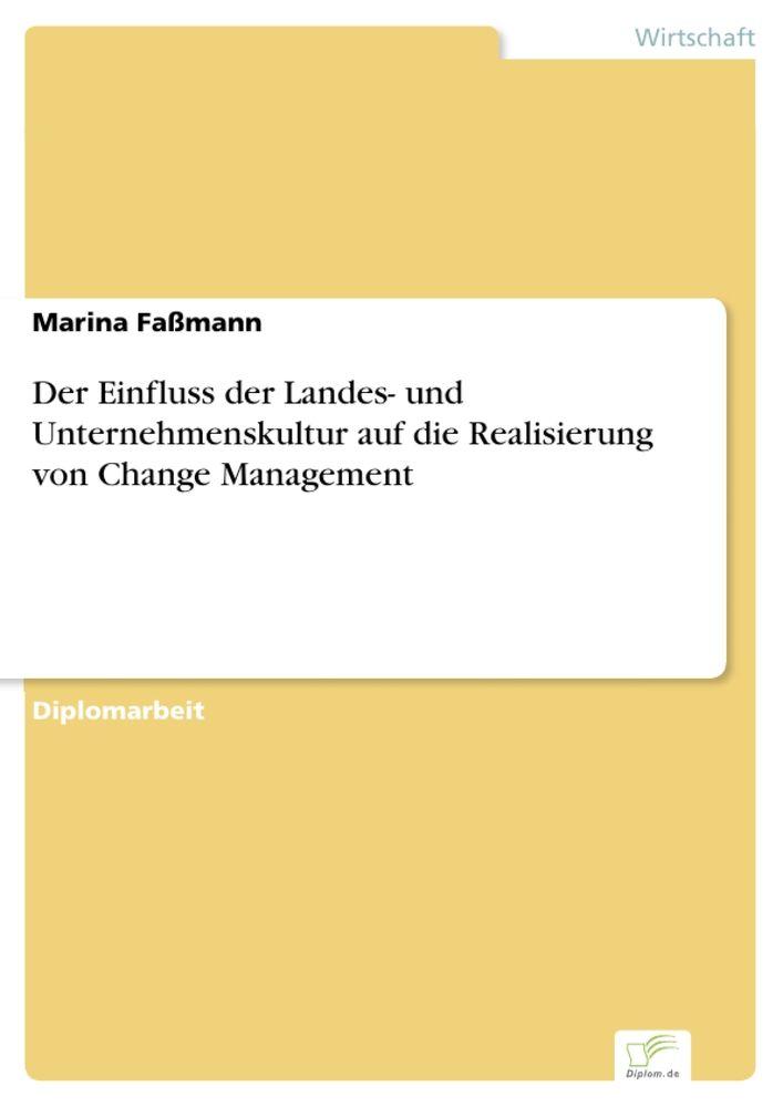 Der Einfluss der Landes- und Unternehmenskultur auf die Realisierung von Change Management