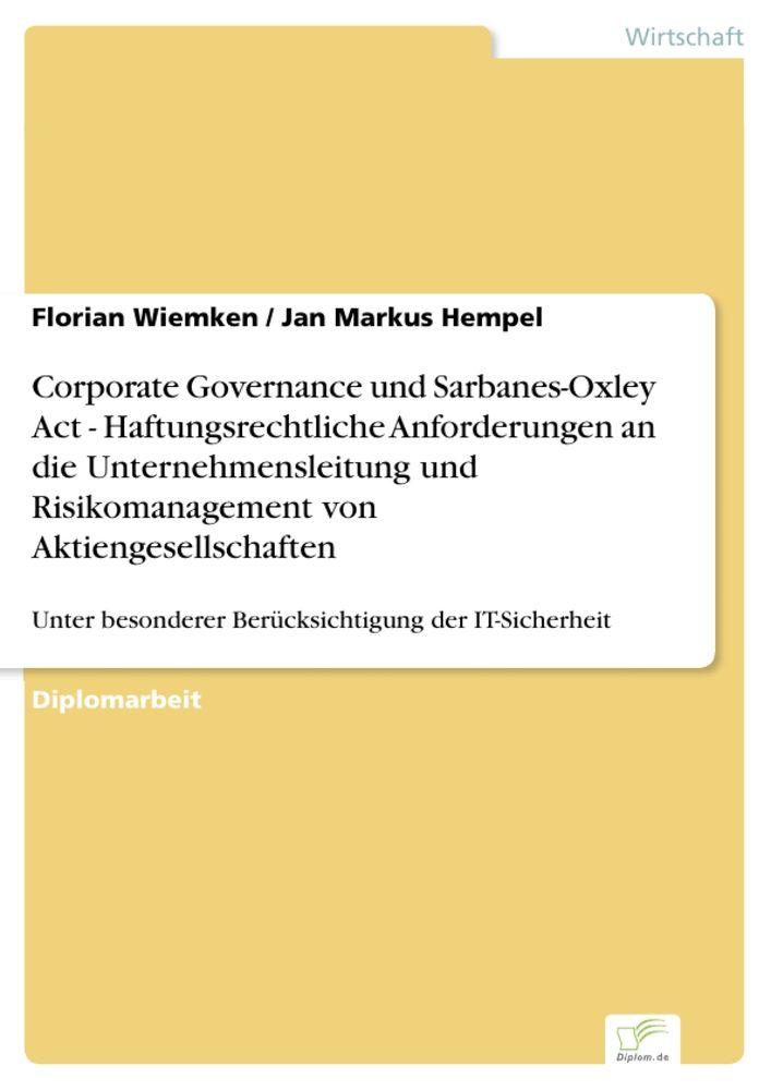 Corporate Governance und Sarbanes-Oxley Act - Haftungsrechtliche Anforderungen an die Unternehmensleitung und Risikomanagement von Aktiengesellschaften