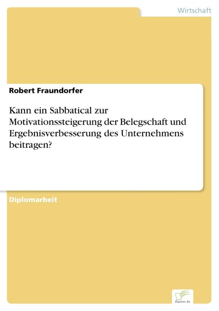 Kann ein Sabbatical zur Motivationssteigerung der Belegschaft und Ergebnisverbesserung des Unternehmens beitragen?