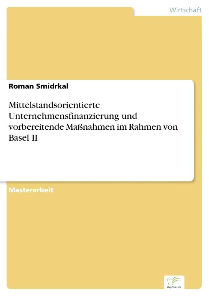 Mittelstandsorientierte Unternehmensfinanzierung und vorbereitende Maßnahmen im Rahmen von Basel II