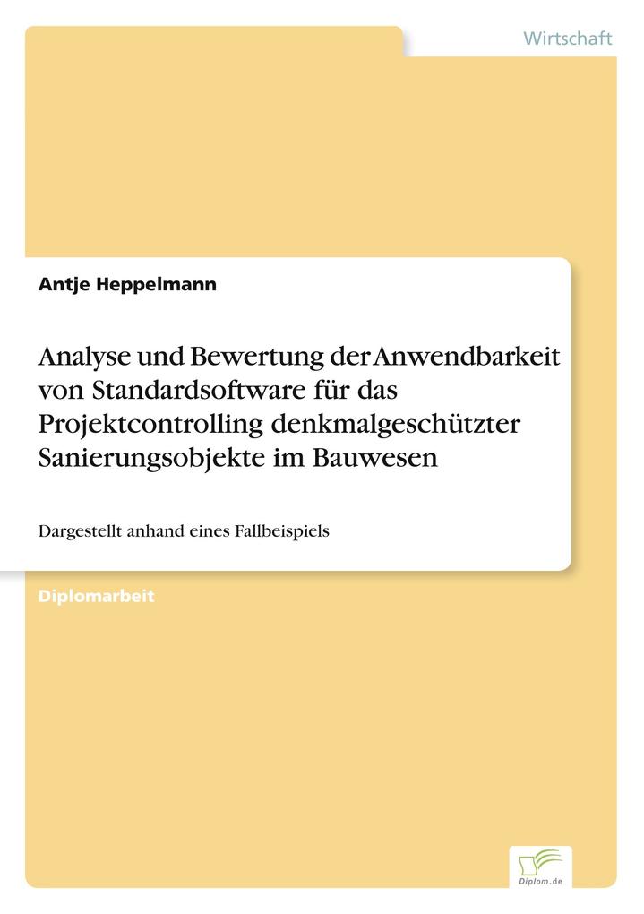 Analyse und Bewertung der Anwendbarkeit von Standardsoftware für das Projektcontrolling denkmalgeschützter Sanierungsobjekte im Bauwesen