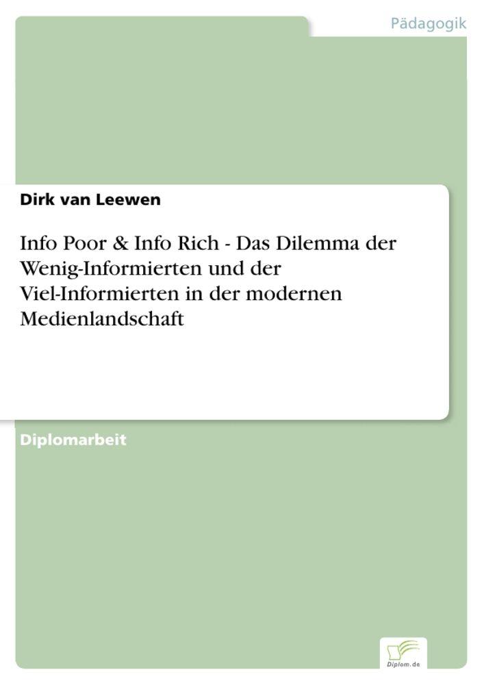 Info Poor & Info Rich - Das Dilemma der Wenig-Informierten und der Viel-Informierten in der modernen Medienlandschaft