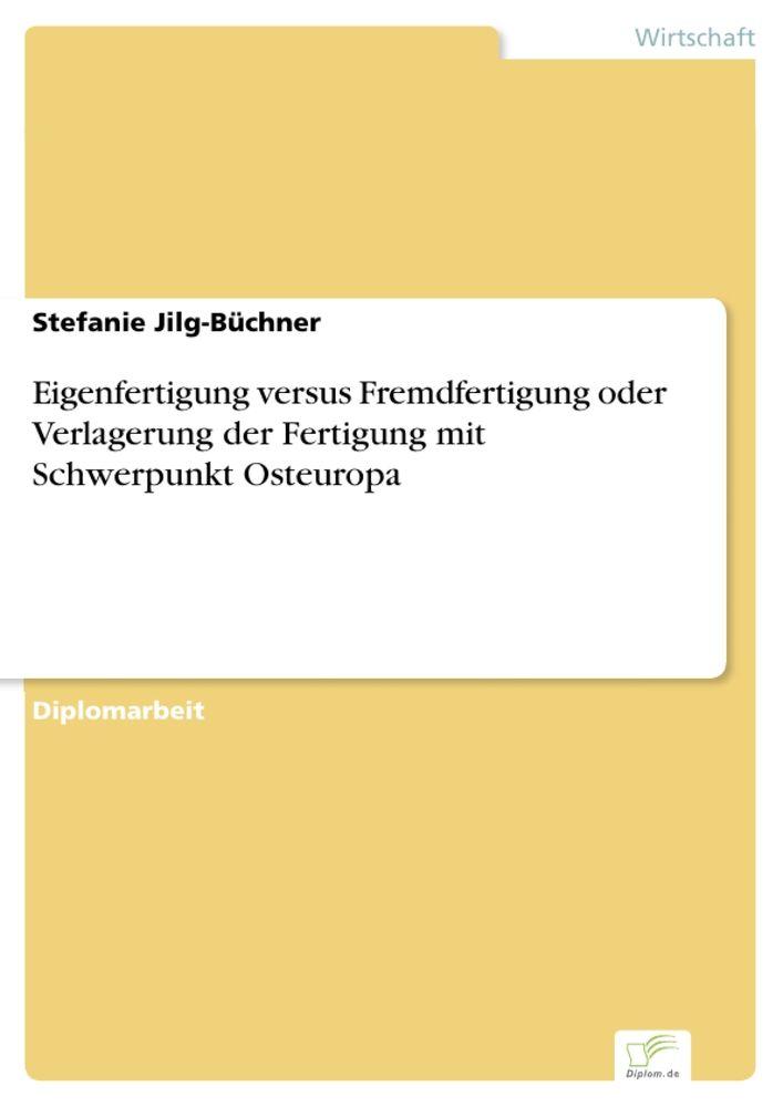 Eigenfertigung versus Fremdfertigung oder Verlagerung der Fertigung mit Schwerpunkt Osteuropa