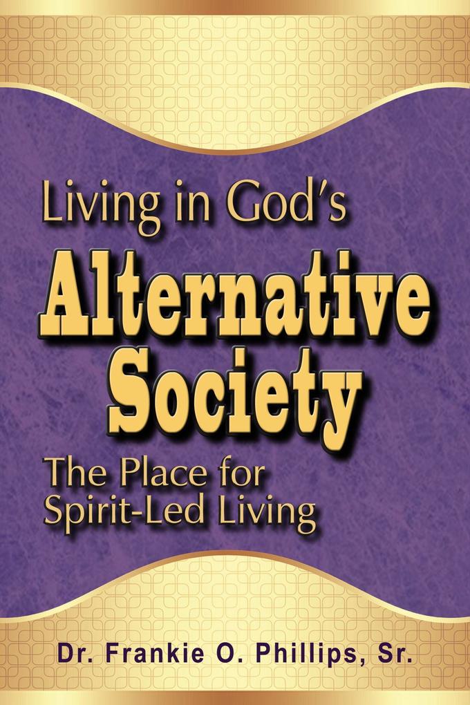 Living in God‘s Alternative Society: The Place for Spirit-Led Living