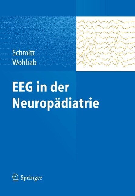EEG in der Neuropädiatrie - Bernhard Schmitt/ Gabriele Wohlrab