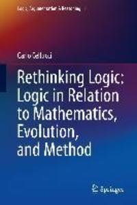 Rethinking Logic: Logic in Relation to Mathematics Evolution and Method