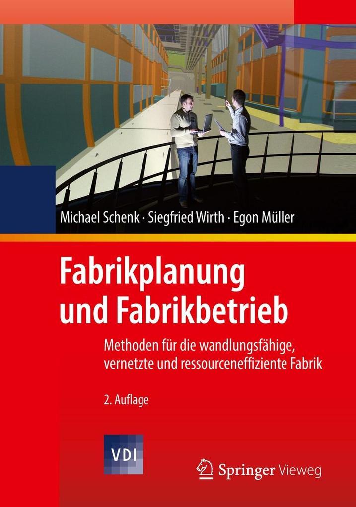 Fabrikplanung und Fabrikbetrieb - Egon Müller/ Siegfried Wirth/ Michael Schenk