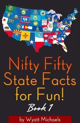 Nifty Fifty State Facts for Fun! Book 1
