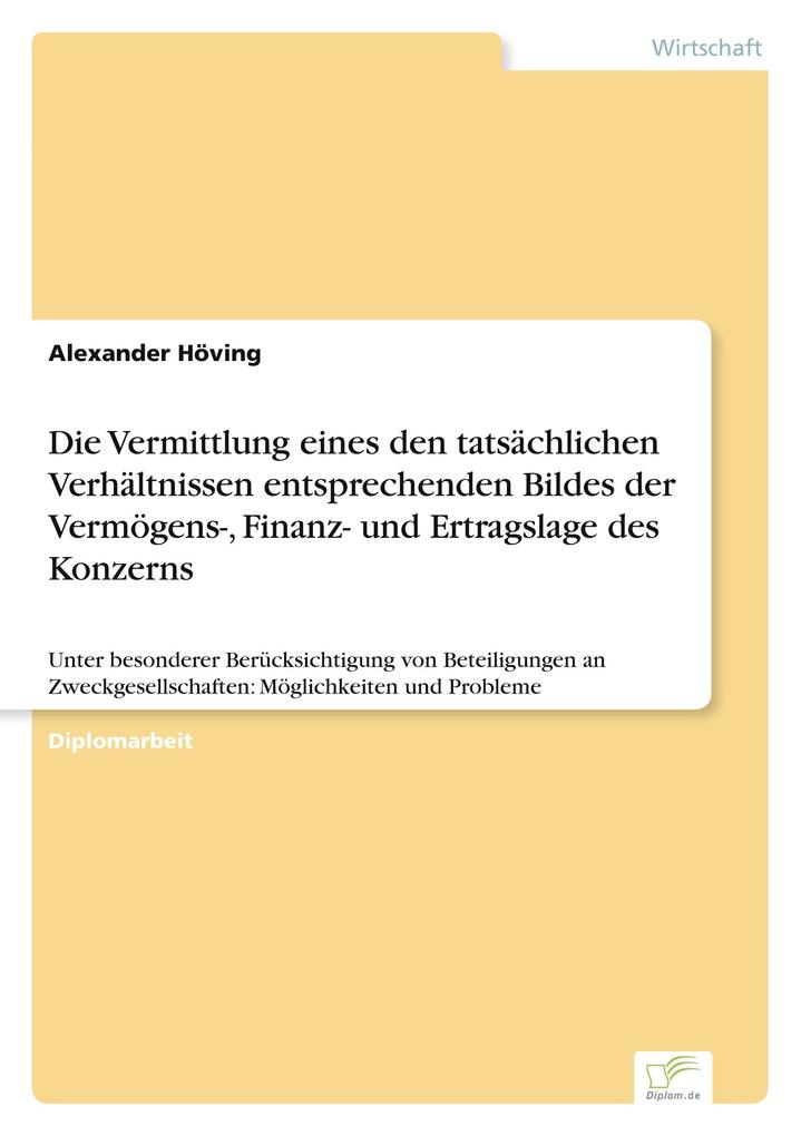 Die Vermittlung eines den tatsächlichen Verhältnissen entsprechenden Bildes der Vermögens- Finanz- und Ertragslage des Konzerns