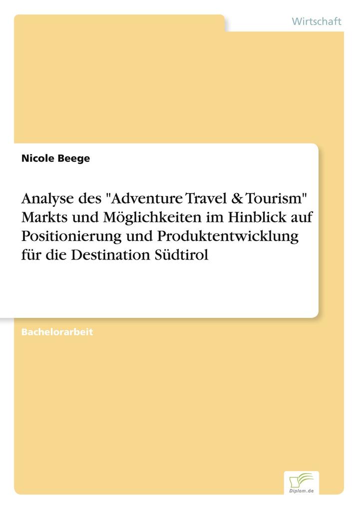 Analyse des 'Adventure Travel & Tourism' Markts und Möglichkeiten im Hinblick auf Positionierung und Produktentwicklung für die Destination Südtirol