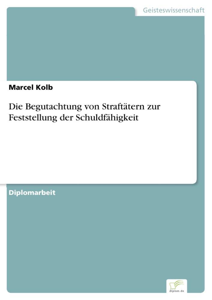 Die Begutachtung von Straftätern zur Feststellung der Schuldfähigkeit