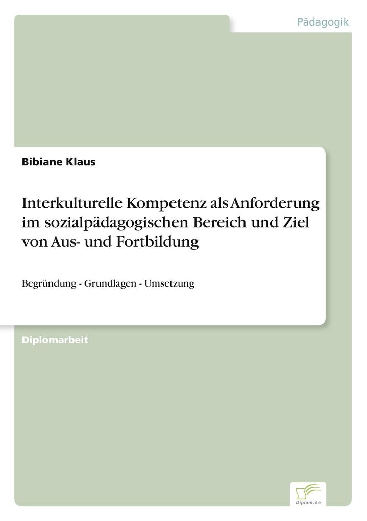 Interkulturelle Kompetenz als Anforderung im sozialpädagogischen Bereich und Ziel von Aus- und Fortbildung