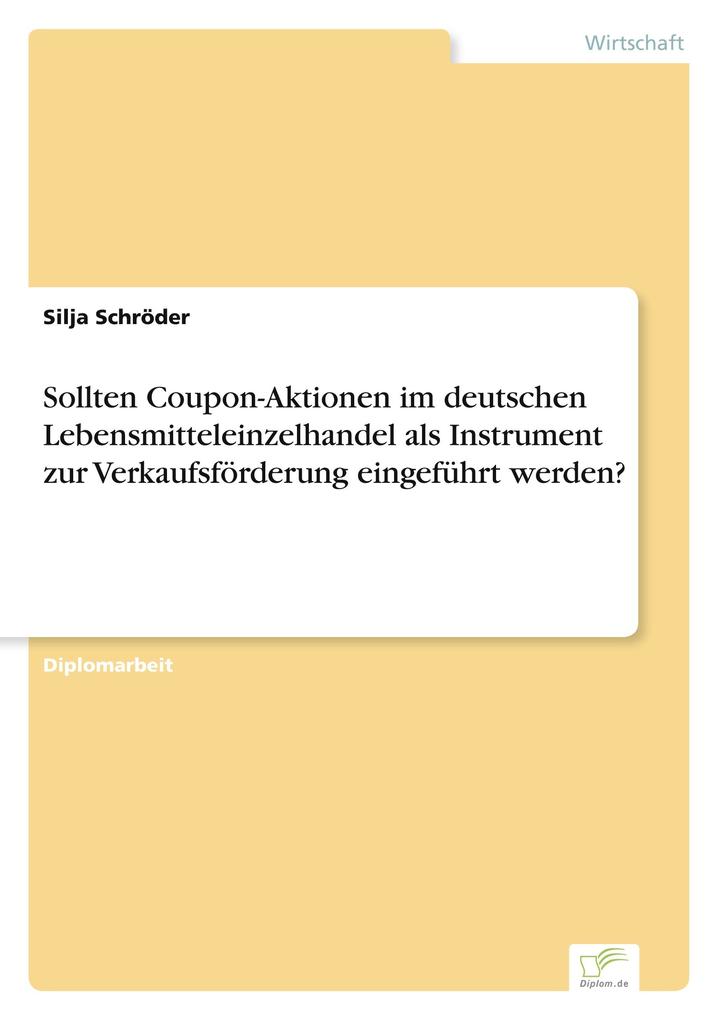 Sollten Coupon-Aktionen im deutschen Lebensmitteleinzelhandel als Instrument zur Verkaufsförderung eingeführt werden?