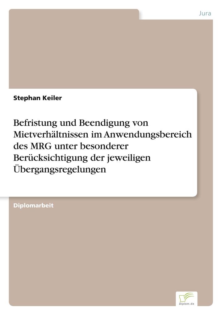 Befristung und Beendigung von Mietverhältnissen im Anwendungsbereich des MRG unter besonderer Berücksichtigung der jeweiligen Übergangsregelungen