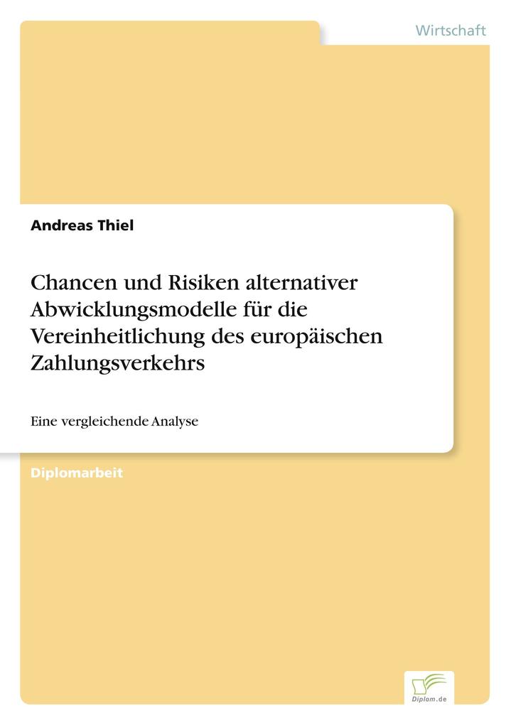 Chancen und Risiken alternativer Abwicklungsmodelle für die Vereinheitlichung des europäischen Zahlungsverkehrs