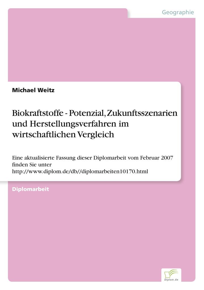 Biokraftstoffe - Potenzial Zukunftsszenarien und Herstellungsverfahren im wirtschaftlichen Vergleich