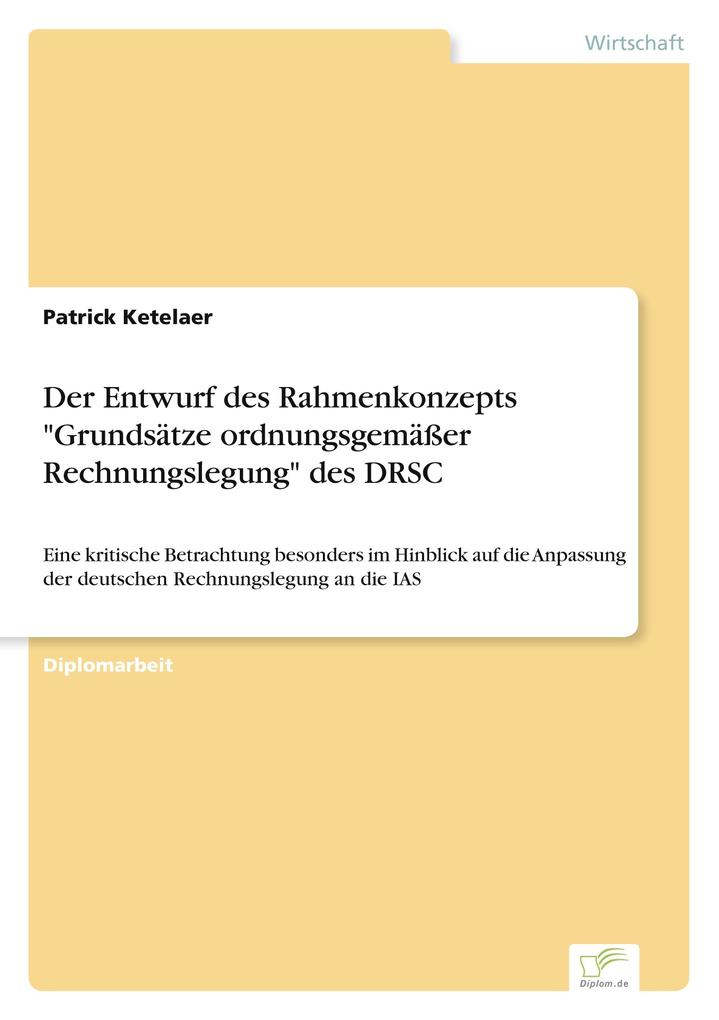 Der Entwurf des Rahmenkonzepts 'Grundsätze ordnungsgemäßer Rechnungslegung' des DRSC