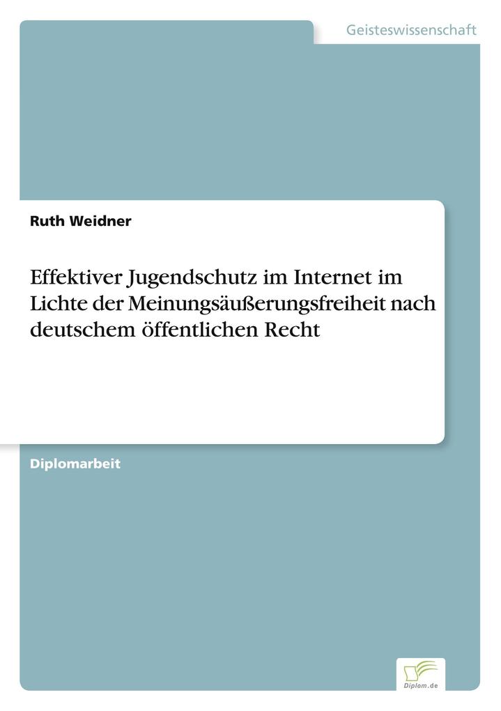Effektiver Jugendschutz im Internet im Lichte der Meinungsäußerungsfreiheit nach deutschem öffentlichen Recht