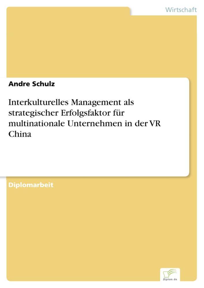 Interkulturelles Management als strategischer Erfolgsfaktor für multinationale Unternehmen in der VR China