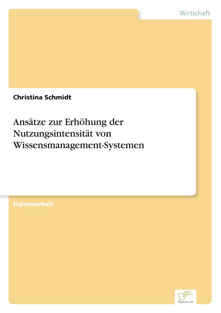 Ansätze zur Erhöhung der Nutzungsintensität von Wissensmanagement-Systemen
