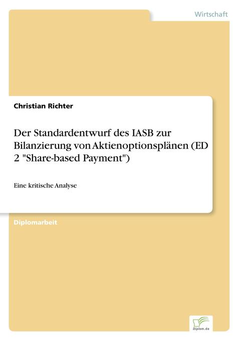 Der Standardentwurf des IASB zur Bilanzierung von Aktienoptionsplänen (ED 2 Share-based Payment) - Christian Richter