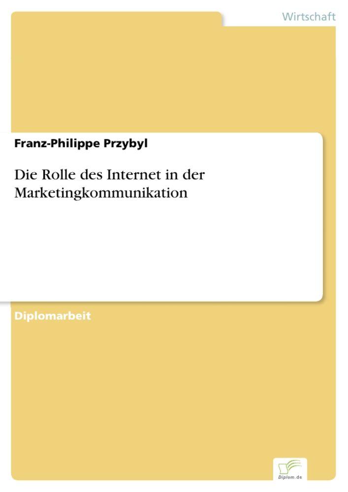 Die Rolle des Internet in der Marketingkommunikation