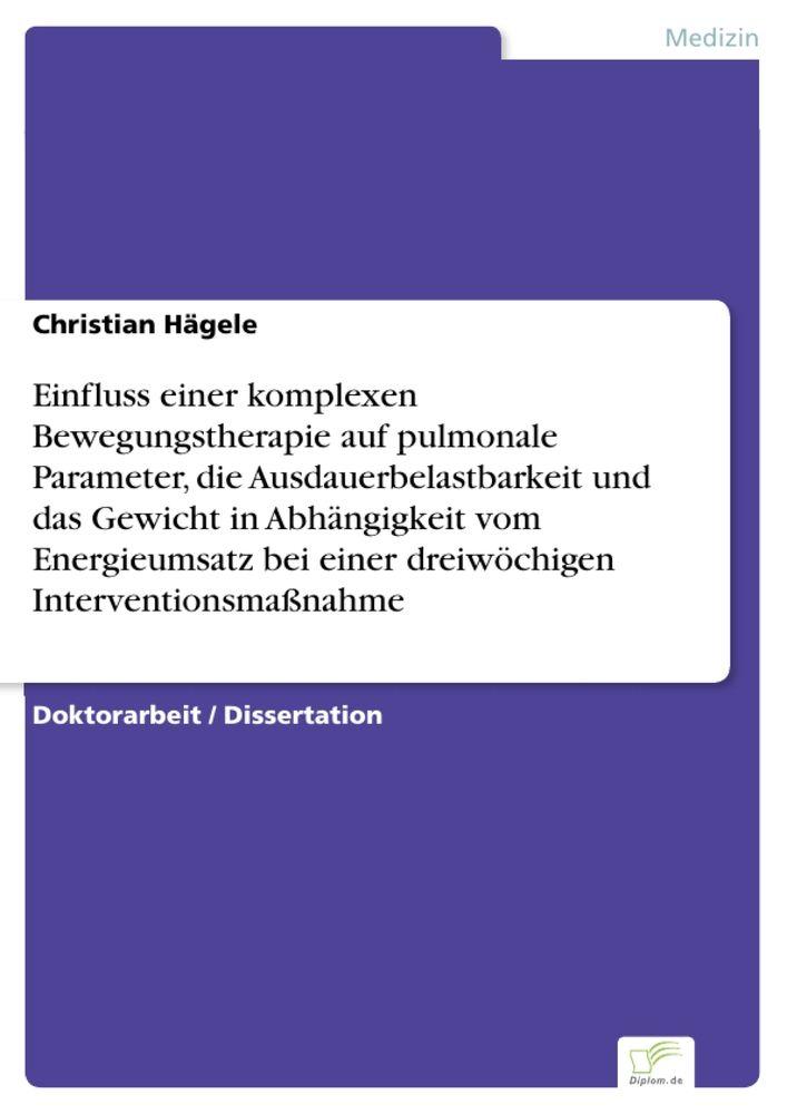 Einfluss einer komplexen Bewegungstherapie auf pulmonale Parameter die Ausdauerbelastbarkeit und das Gewicht in Abhängigkeit vom Energieumsatz bei einer dreiwöchigen Interventionsmaßnahme