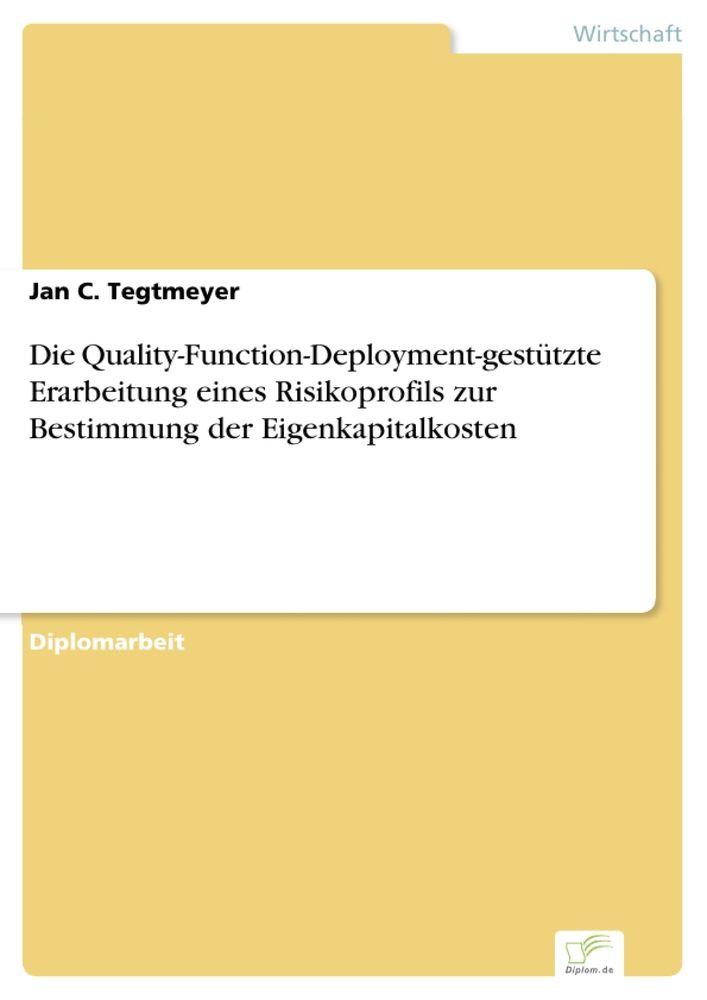 Die Quality-Function-Deployment-gestützte Erarbeitung eines Risikoprofils zur Bestimmung der Eigenkapitalkosten
