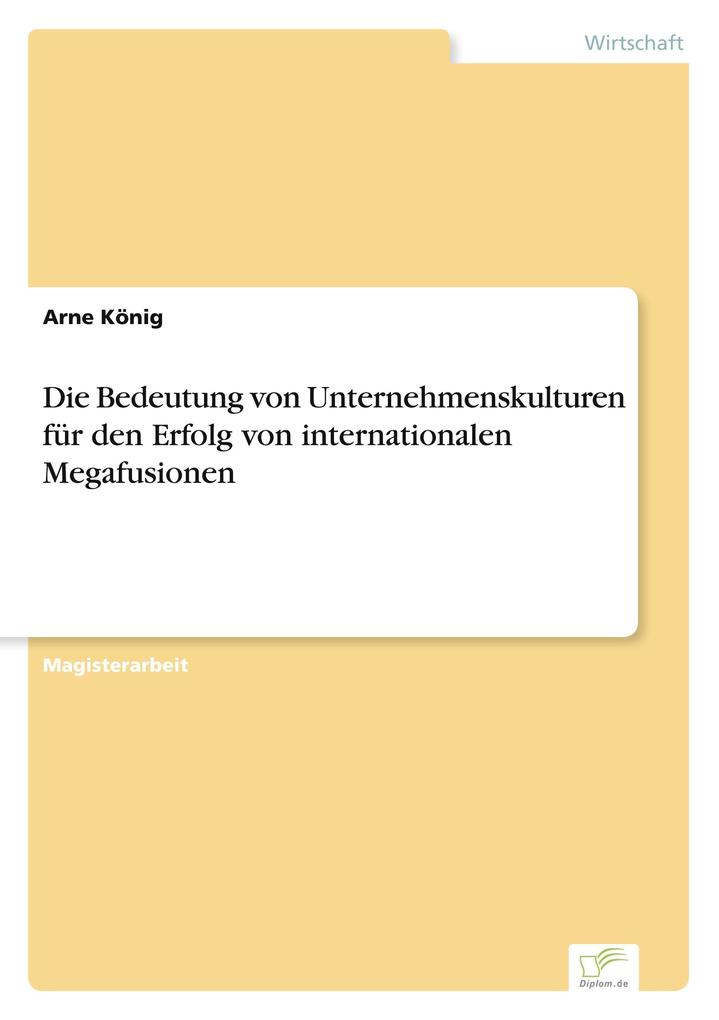 Die Bedeutung von Unternehmenskulturen für den Erfolg von internationalen Megafusionen