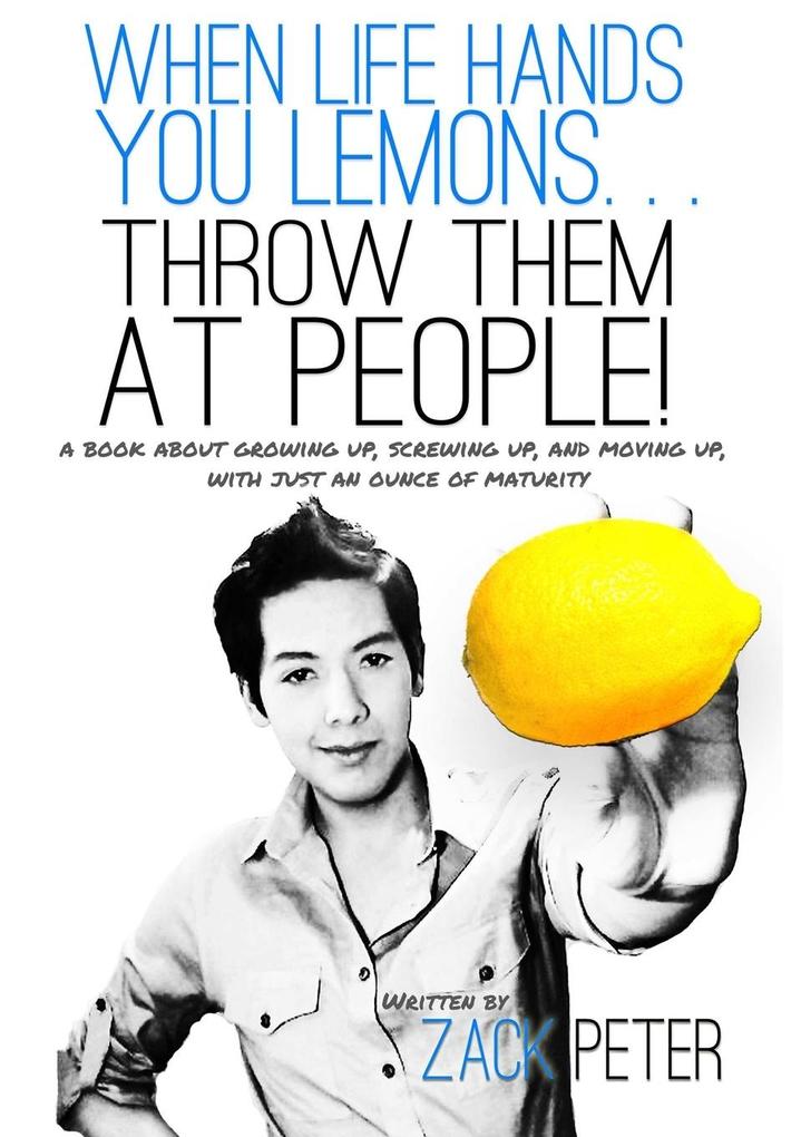When Life Hands You Lemons. . . Throw Them At People!