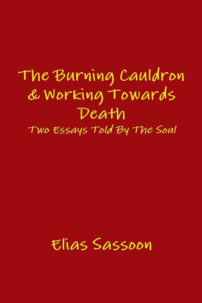 The Burning Cauldron & Working Towards Death