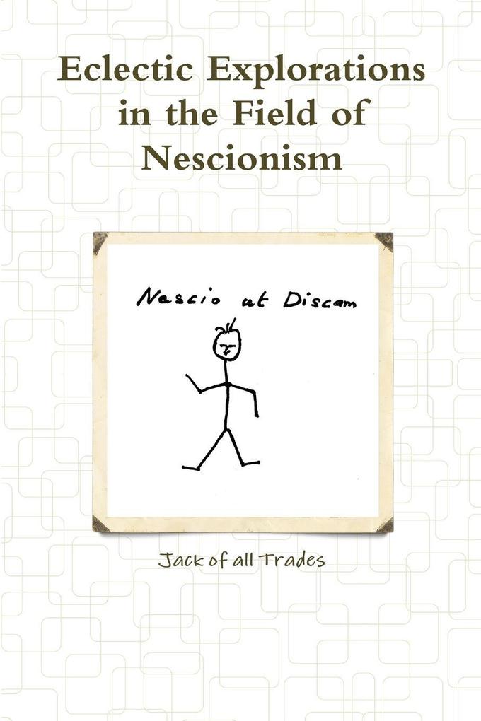 Eclectic Explorations in the Field of Nescionism