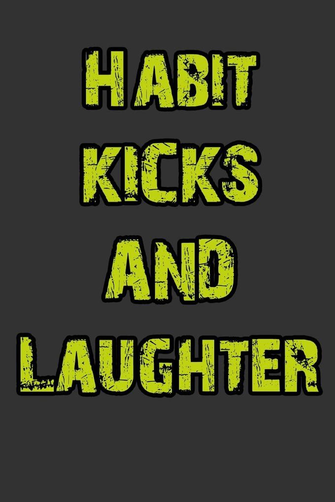 Habit Kicks and Laughter