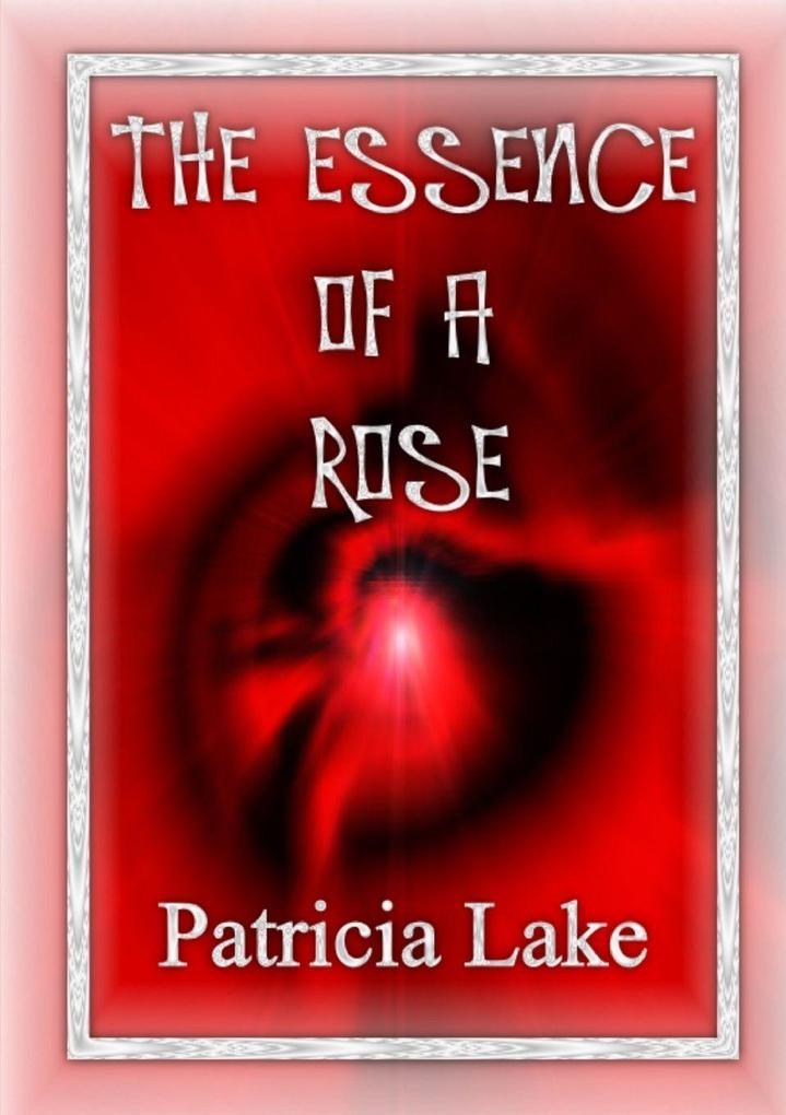 The Essence of a Rose