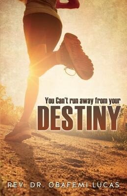You Can‘t Run Away from Your Destiny Subtitle Additional Cover Text Author Website Imprint Xulon Press