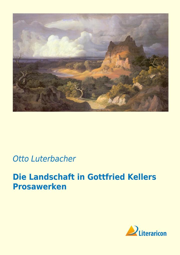 Die Landschaft in Gottfried Kellers Prosawerken
