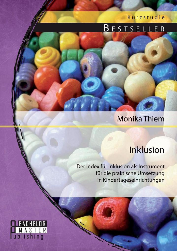 Inklusion: Der Index für Inklusion als Instrument für die praktische Umsetzung in Kindertageseinrichtungen