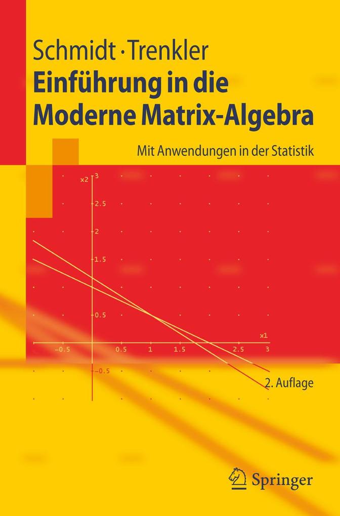 Einführung in die Moderne Matrix-Algebra - Karsten Schmidt/ Götz Trenkler