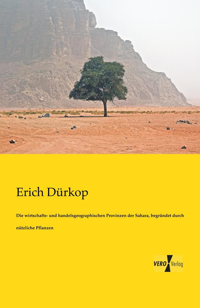 Die wirtschafts- und handelsgeographischen Provinzen der Sahara begründet durch nützliche Pflanzen