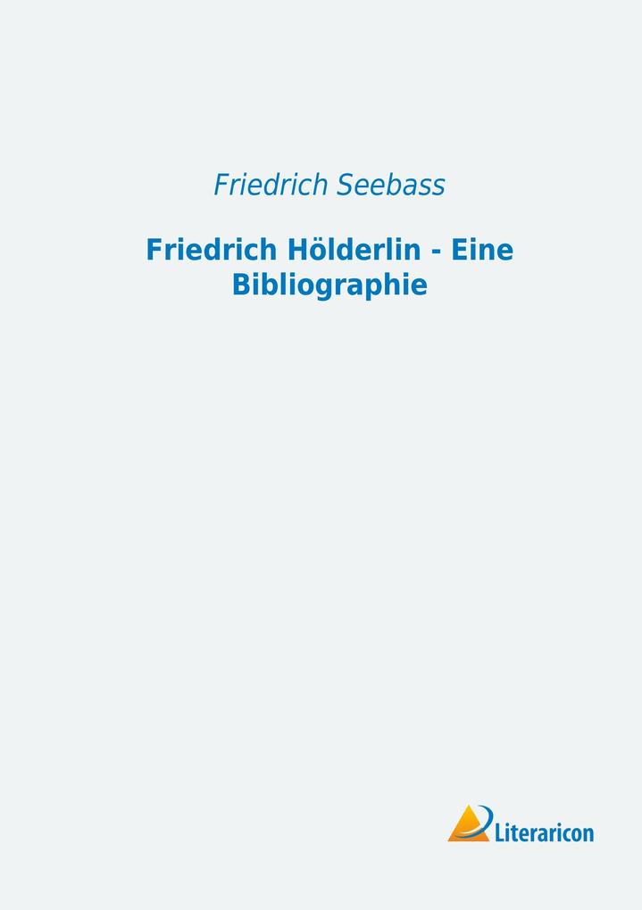 Friedrich Hölderlin - Eine Bibliographie