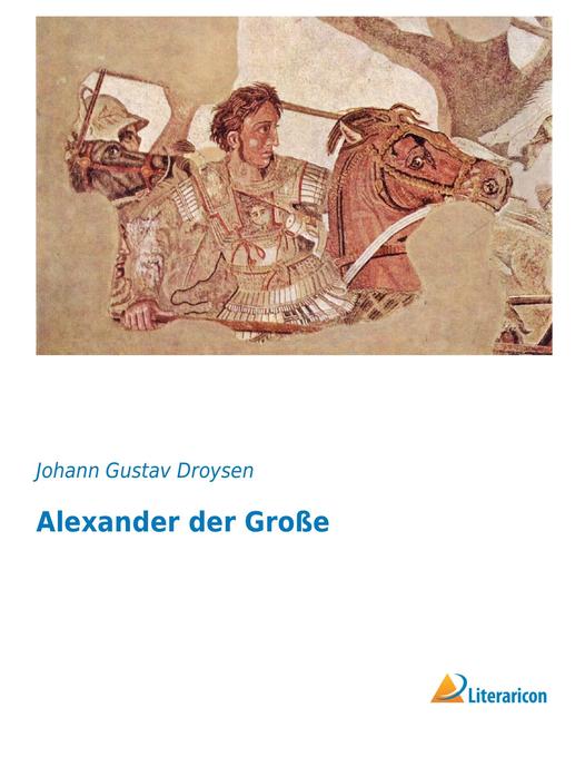 Alexander der Große - Johann G. Droysen
